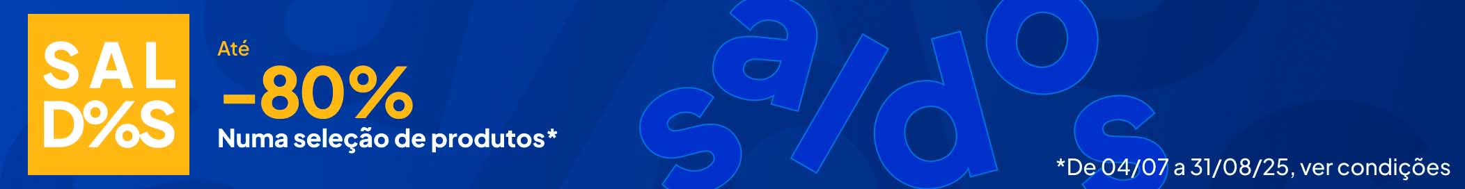 Saldos até 80% desconto numa seleção de produtos